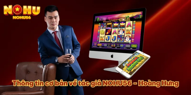 Thông tin cơ bản về tác giả NOHU56 - Hoàng Hưng